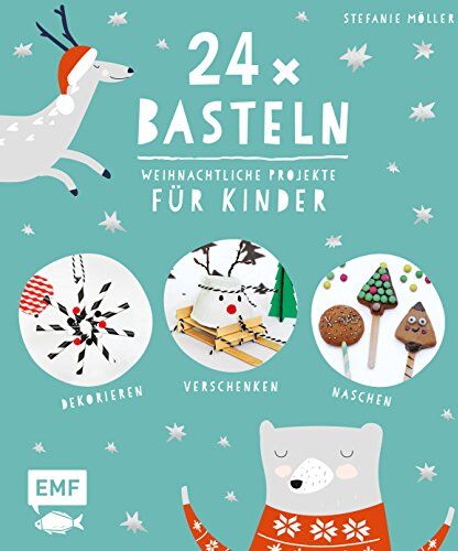 Stefanie Möller - 24 x Basteln – Weihnachtliche Projekte für Kinder: Dekorieren, Verschenken, Naschen - Preis vom 30.09.2026 22:30:23 h