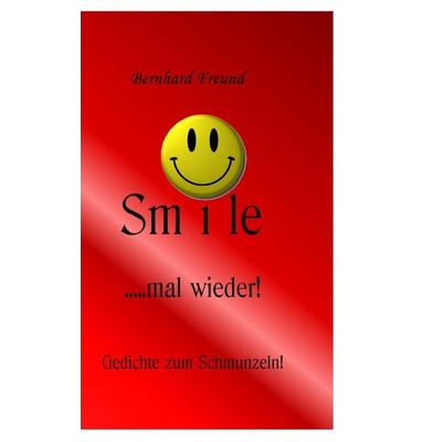 smile mal wieder!, Gebundene Ausgabe von Bernhard Freund, BoD – Books on Demand, 978-3-8370-7973-9