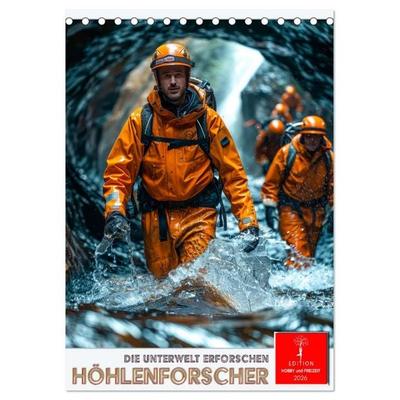 Höhlenforscher - die Unterwelt erforschen (Tischkalender 2026 DIN A5 hoch), CALVENDO Monatskalender