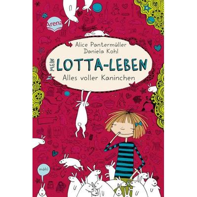 Alles voller Kaninchen / Mein Lotta-Leben Band 1, Gebundene Ausgabe von Alice Pantermüller, Arena