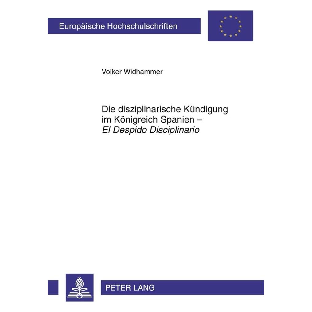 Peter Lang Die disziplinarische Kündigung im Königreich Spanien - 'El Despido Disciplinario' (Deutsch, Softcover, Volker Widhammer) (56023721)