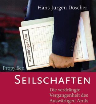 Hans-Jürgen Döscher - Seilschaften: Die verdrängte Vergangenheit des Auswärtigen Amts - Preis vom 30.09.2026 09:01:18 h
