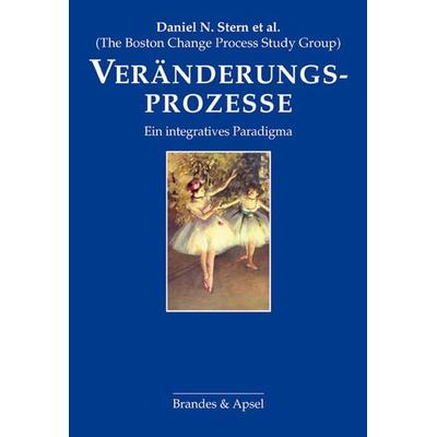 Veränderungsprozesse, Taschenbuch von Daniel N. Stern,The Boston Change Process Study Group,Nadia Bruschweiler-Stern,Karlen Lyons-Ruth,Alexander C.