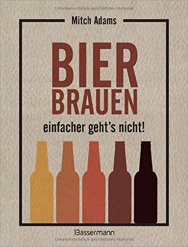 Mitch Adams - Bier brauen - einfacher geht´s nicht: Eine Anleitung in Infografiken - Preis vom 30.09.2026 09:01:18 h