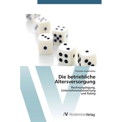 Die betriebliche Altersversorgung, Taschenbuch von Christian Stadtmüller, AV Akademikerverlag, 978-3-639-39967-7