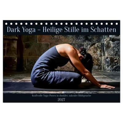 Dark Yoga – Heilige Stille im Schatten (Tischkalender 2027 DIN A5 quer), CALVENDO Monatskalender
