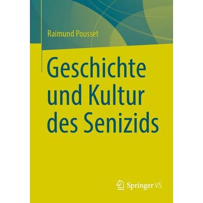 Geschichte und Kultur des Senizids, Taschenbuch von Raimund Pousset, Springer Fachmedien Wiesbaden GmbH, 978-3-658-51190-6