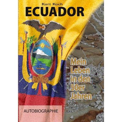 Ecuador, Taschenbuch von Kurt Koch, BoD – Books on Demand, 978-3-8192-7622-4