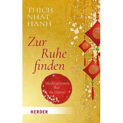 Zur Ruhe finden, Taschenbuch von Thich Nhat Hanh, Herder, 978-3-451-07235-2