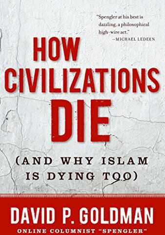 David Goldman - How Civilizations Die: (And Why Islam Is Dying Too) - Preis vom 12.10.2026 11:37:12 h