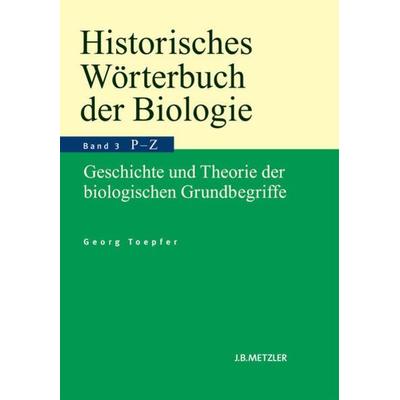Historisches Wörterbuch der Biologie, Gebundene Ausgabe von Georg Toepfer, J.B. Metzler, Part of Springer Nature - Springer-Verlag GmbH,
