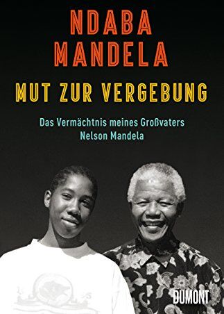 Ndaba Mandela - Mut zur Vergebung: Das Vermächtnis meines Großvaters Nelson Mandela - Preis vom 09.10.2026 07:28:09 h