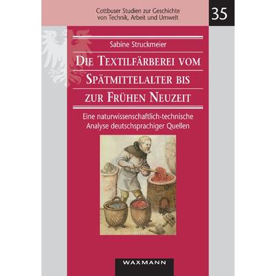 Die Textilfärberei vom Spätmittelalter bis zur Frühen Neuzeit (14.–16. Jahrhundert), Taschenbuch von Sabine Struckmeier, Waxmann Verlag GmbH,