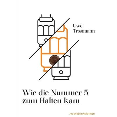 Wie die Nummer 5 zum Halten kam, Taschenbuch von Uwe Trostmann, Tredition, 978-3-347-08262-5