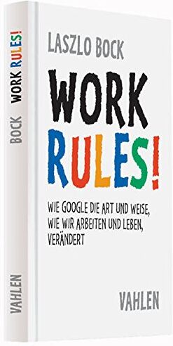 Laszlo Bock - Work Rules!: Wie Google die Art und Weise, wie wir leben und arbeiten, verändert - Preis vom 16.10.2026 11:41:07 h