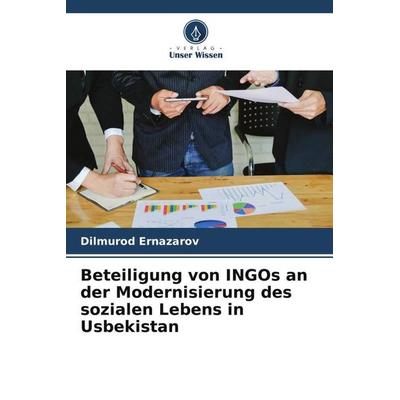 Beteiligung von INGOs an der Modernisierung des sozialen Lebens in Usbekistan, Taschenbuch von Dilmurod Ernazarov, Verlag Unser Wissen,