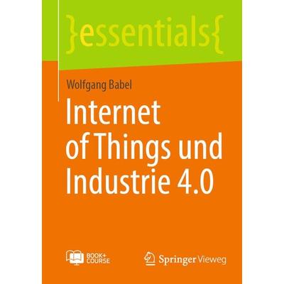 Internet of Things und Industrie 4.0, Set von Wolfgang Babel, Springer Fachmedien Wiesbaden GmbH, 978-3-658-39900-9