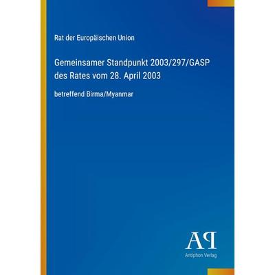 Gemeinsamer Standpunkt 2003/297/GASP des Rates vom 28. April 2003, Taschenbuch von Rat der Europäischen Union, Antiphon Verlag, 978-3-387-80381-5