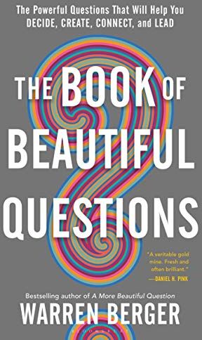 Warren Berger - The Book of Beautiful Questions: The Powerful Questions That Will Help You Decide, Create, Connect, and Lead - Preis vom 10.10.2026 11:48:34 h