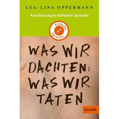 Kurzfassung in Einfacher Sprache. Was wir dachten, was wir taten, Taschenbuch von Lea-Lina Oppermann, Beltz Verlagsgruppe GmbH & Co. KG,