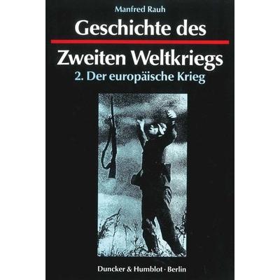 Geschichte des Zweiten Weltkriegs., Gebundene Ausgabe von Manfred Rauh, Duncker & Humblot, 978-3-428-08397-8