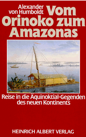 Humboldt, Alexander Von - Vom Orinoko zum Amazonas. Reise in die Äquinoktial- Gegenden des neuen Kontinents - Preis vom 09.10.2026 07:28:09 h