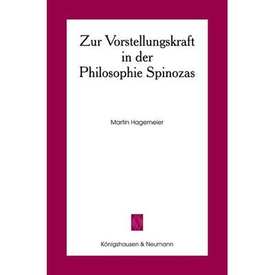Zur Vorstellungskraft in der Philosophie Spinozas, Gebundene Ausgabe von Martin Hagemeier, Königshausen u. Neumann, 978-3-8260-5007-7