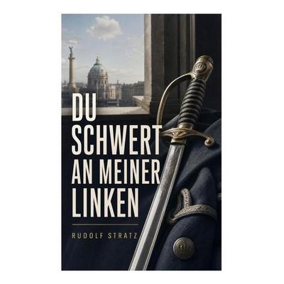 Du Schwert an meiner Linken, Taschenbuch von Rudolf Stratz, E-artnow, 978-80-273-5750-5