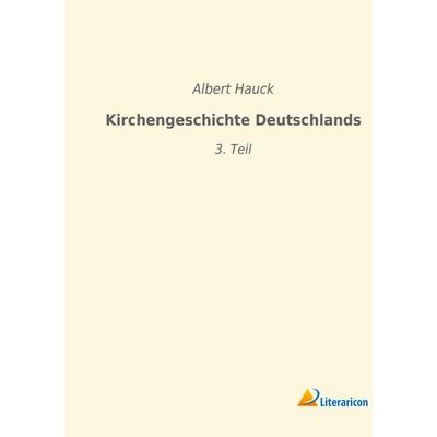 Kirchengeschichte Deutschlands, Taschenbuch von Albert Hauck, Literaricon, 978-3-96506-164-4