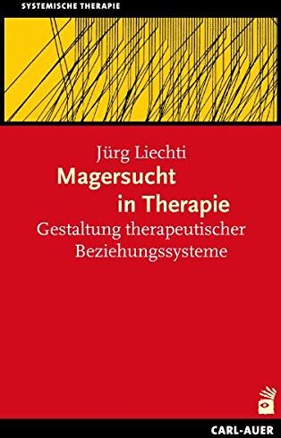 Jürg Liechti - Magersucht in Therapie. Gestaltung therapeutischer Beziehungssysteme - Preis vom 30.09.2026 22:30:23 h