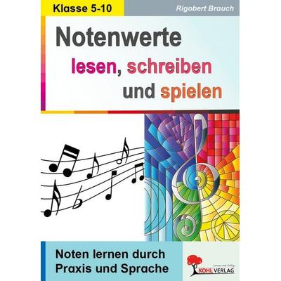 Notenwerte lesen, schreiben und spielen, Taschenbuch von Rigobert Brauch, KOHL VERLAG Der Verlag mit dem Baum, 978-3-9884108-3-2