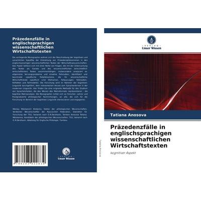 Präzedenzfälle in englischsprachigen wissenschaftlichen Wirtschaftstexten, Taschenbuch von Tatiana Anosova, Verlag Unser Wissen, 978-620-3-02283-4