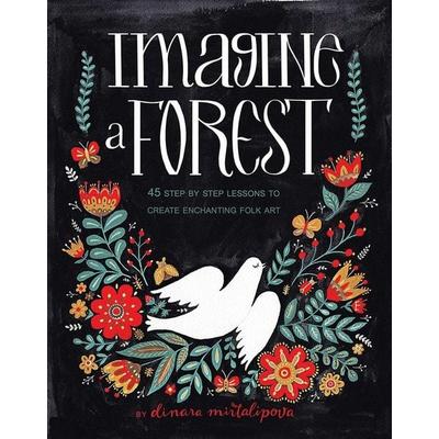 Imagine a Forest, Gebundene Ausgabe von Dinara Mirtalipova, Quarto Publishing Group, 978-1-63106-235-3