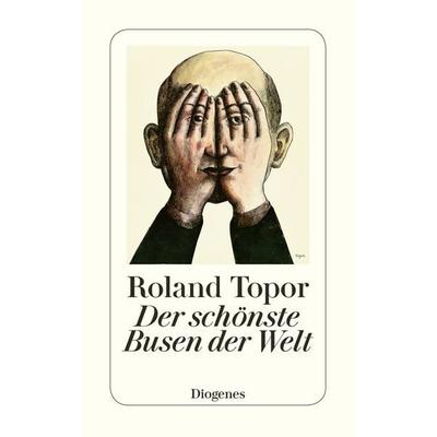 Der schönste Busen der Welt, Taschenbuch von Roland Topor, Diogenes, 978-3-257-24492-2