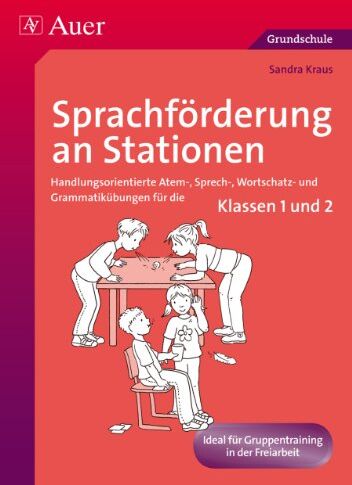 Sandra Kraus - Sprachförderung an Stationen: Handlungsorientierte Atem-, Sprech-, Wortschatz- und Grammatikübungen für die Klassen 1 und 2 - Preis vom 19.10.2026 19:33:35 h