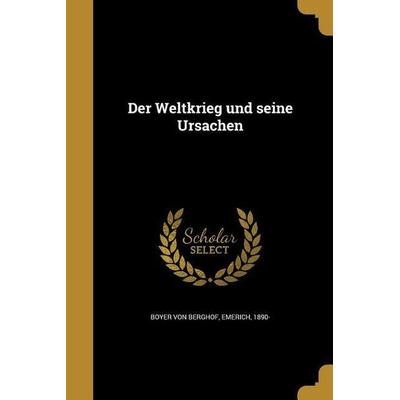 Der Weltkrieg und seine Ursachen, Taschenbuch von , Creative Media Partners, LLC, 978-1-361-77782-4