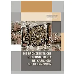 Die bronzezeitliche Siedlung Cresta bei Cazis (GR): Die Tierknochen, Fachbücher von Petra Plüss