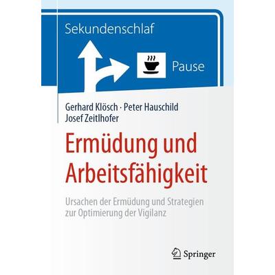 Ermüdung und Arbeitsfähigkeit, Taschenbuch von Gerhard Klösch,Peter Hauschild,Josef Zeitlhofer, Springer Berlin, 978-3-662-59138-3