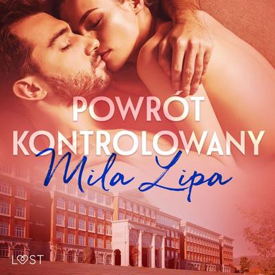 Powrót kontrolowany – czyli jak oprzeć się wykładowcy - Mila Lipa, Audio, 9788728103012