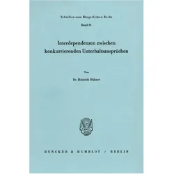 Interdependenzen zwischen konkurrierenden Unterhaltsansprüchen., Fachbücher von Heinrich Hübner