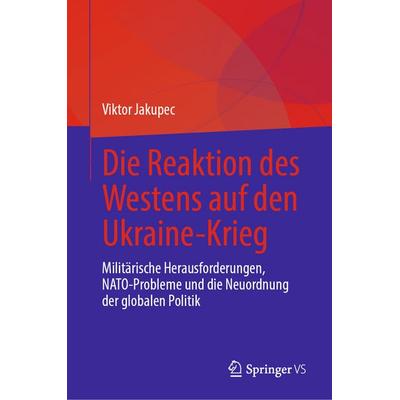Die Reaktion des Westens auf den Ukraine-Krieg, Gebundene Ausgabe von Viktor Jakupec, Springer, 978-3-032-07455-3