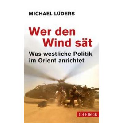 Wer den Wind sät, Paperback von Michael Lüders, C.H. Beck