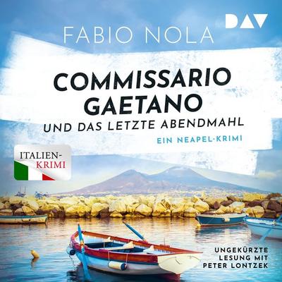 Commissario Gaetano und das letzte Abendmahl. Ein Neapel-Krimi - Fabio Nola, Audio, 9783742437365