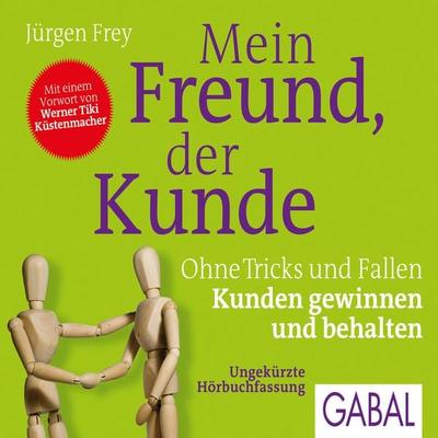 Mein Freund, der Kunde - Jürgen Frey, Audio, 9783956230622