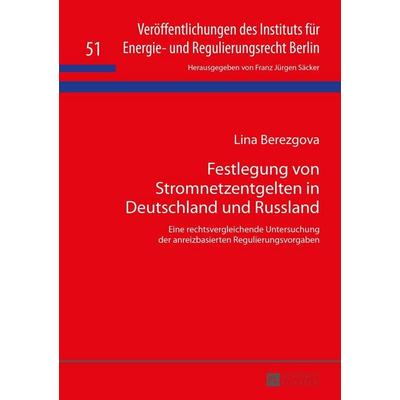 Festlegung von Stromnetzentgelten in Deutschland und Russland, Gebundene Ausgabe von Lina Berezgova, Peter Lang GmbH, Internationaler Verlag der