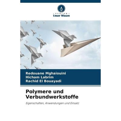 Polymere und Verbundwerkstoffe, Taschenbuch von Redouane Mghaiouini,Hicham Labrim,Rachid El Bouayadi, Verlag Unser Wissen, 978-620-8-85702-8