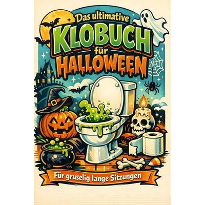 Das ultimative Klobuch für Halloween, Taschenbuch von Clara Wagner, Tiptop, 978-3-696-10074-2