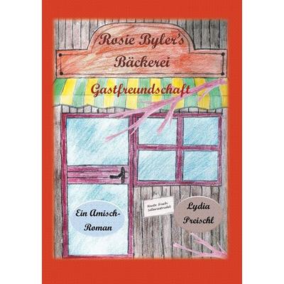 Rosie Byler's Bäckerei, Taschenbuch von Lydia Preischl, BoD – Books on Demand, 978-3-7504-2621-4