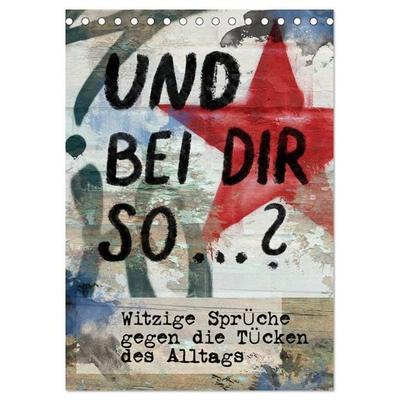 Und bei dir so ...? Witzige Sprüche gegen die Tücken des Alltags (Tischkalender 2026 DIN A5 hoch), CALVENDO Monatskalender