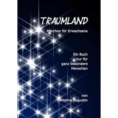 Traumland, Taschenbuch von Christina Augustin, Epubli, 978-3-7375-0121-7